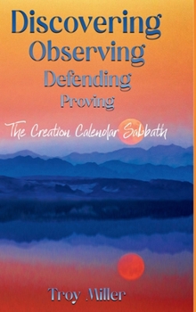Hardcover Discovering Observing Defending Proving The Creation Calendar Sabbath Book