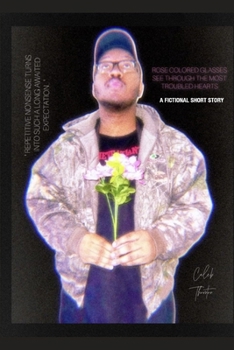 Paperback Rose Colored Glasses See Through The Most Troubled Hearts Book