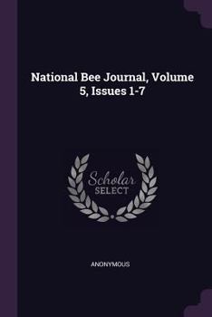 Paperback National Bee Journal, Volume 5, Issues 1-7 Book