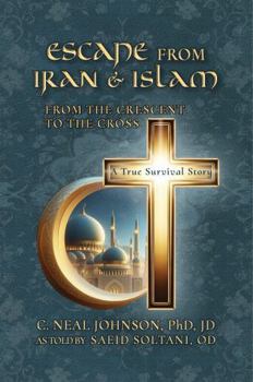 Paperback Escape from Iran & Islam: From the Crescent to the Cross Book