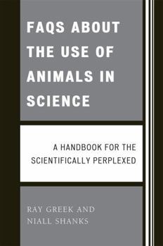 Paperback FAQs about the Use of Animals in Science: A Handbook for the Scientifically Perplexed Book
