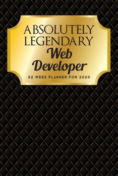 Paperback Absolutely Legendary Web Developer: 52 Week Planner 2020 Book