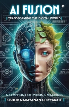 Paperback AI Fusion: Transforming the Digital World: A Symphony of Minds and Machines Book