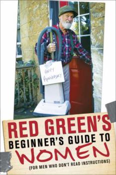 Hardcover Red Green's Beginner's Guide to Women: (For Men Who Don't Read Instructions) Book