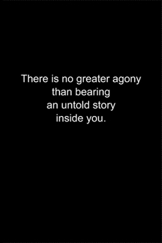 Paperback There is no greater agony than bearing an untold story inside you.: Journal or Notebook (6x9 inches) with 120 doted pages. Book