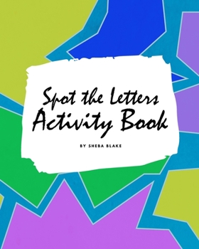 Paperback Spot the Letters Activity Book for Children (8x10 Coloring Book / Activity Book) Book