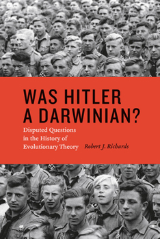 Hardcover Was Hitler a Darwinian?: Disputed Questions in the History of Evolutionary Theory Book