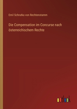 Die Compensation im Concurse nach österreichischem Rechte (German Edition)