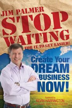 Paperback Stop Waiting For it to Get Easier: Create Your Dream Business Now Book