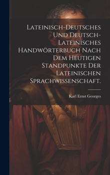 Hardcover Lateinisch-deutsches und Deutsch-lateinisches Handwörterbuch nach dem heutigen Standpunkte der lateinischen Sprachwissenschaft. [German] Book