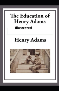 Paperback The Education of Henry Adams Illustrated Book