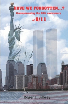 Paperback Have We Forgotten?: Commemorating the 20th anniversary of 9/11 Book