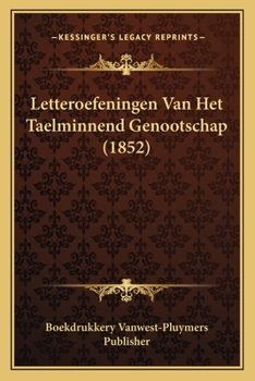 Paperback Letteroefeningen Van Het Taelminnend Genootschap (1852) [Dutch] Book