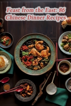 Paperback Feast from the East: 86 Chinese Dinner Recipes Book