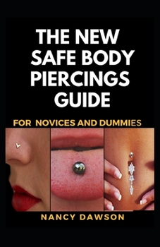 Paperback The New Safe Body piercings guide for novices and dummies Book