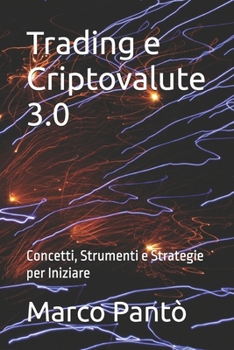 Paperback Trading e Criptovalute 3.0: Concetti, Strumenti e Strategie per Iniziare [Italian] Book