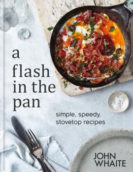 Hardcover A Flash in the Pan: Simple, Speedy, Stovetop Recipes Book