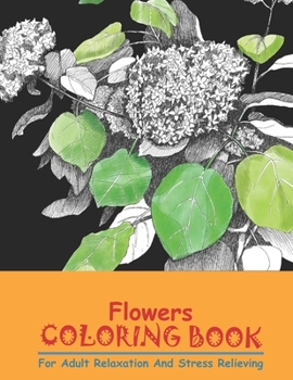 Flowers Coloring Book For Adult Relaxation And Stress Relieving