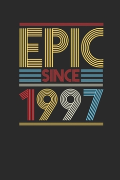 Epic Since 1997: Blank Lined Notebook (6 x 9 - 120 pages) Birthday Themed Notebook for Daily Journal, Diary, and Gift
