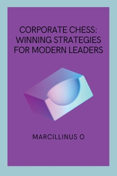 Paperback Corporate Chess: Winning Strategies for Modern Leaders Book