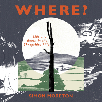 Paperback Where?: Life and Death in the Shropshire Hills Book