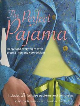 Paperback The Perfect Pajama: Sleep Tight Every Night with These 21 Fun and Cute Designs [With Patterns] Book