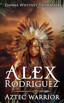 Paperback Alex Rodriguez, Aztec Warrior Book