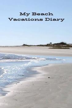 Paperback My Beach Vacations Diary: Best Memories of Beach Time Fun Book