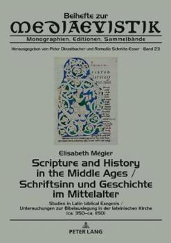 Hardcover Scripture and History in the Middle Ages / Schriftsinn und Geschichte im Mittelalter: Studies in Latin biblical Exegesis (ca. 350-ca. 1150) / Untersuc [German] Book