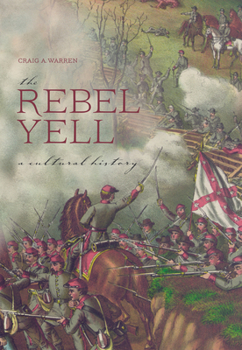Paperback The Rebel Yell: A Cultural History Book