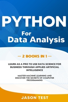 Paperback Python for Data Analysis: Learn as a PRO to use data science for business through applied artificial intelligence. Master machine learning and d [Large Print] Book