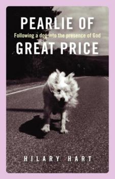 Paperback Pearlie of Great Price: Following a Dog Into the Presence of God Book
