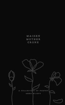 Paperback Maiden, Mother, Crone: A collection of poetry Book