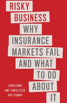 Hardcover Risky Business: Why Insurance Markets Fail and What to Do about It Book