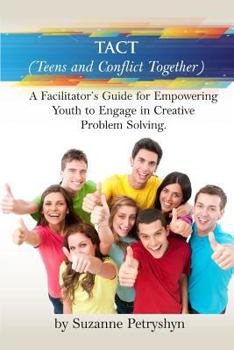 Paperback TACT (Teens and Conflict Together): A Facilitator's Guide for Empowering Youth to Engage in Creative Problem Solving Book