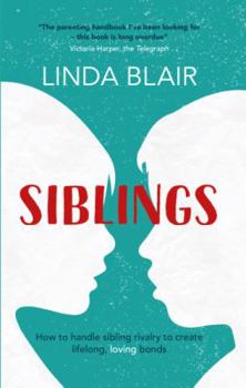 Paperback Siblings: How to Handle Sibling Rivalry to Create Strong and Loving Bonds Book