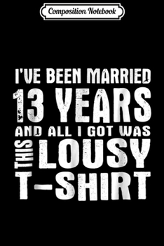 Composition Notebook: 13th Year Anniversary Thirn Wedding Married  Journal/Notebook Blank Lined Ruled 6x9 100 Pages