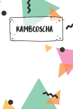 Kambodscha: Liniertes Reisetagebuch Notizbuch oder Reise Notizheft liniert - Reisen Journal für Männer und Frauen mit Linien (German Edition)