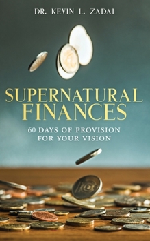 Paperback Devotional: SUPERNATURAL FINANCES: 60 Days of Provision For Your Vision Book