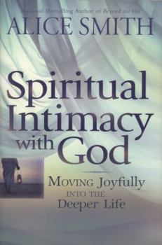 Hardcover Spiritual Intimacy with God: Moving Joyfully Into the Deeper Life Book