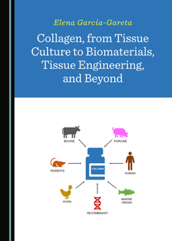 Hardcover Collagen, from Tissue Culture to Biomaterials, Tissue Engineering, and Beyond Book
