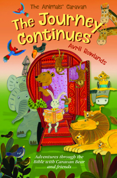 Paperback The Journey Continues: Adventures Through the Bible with Caravan Bear and Friends Book