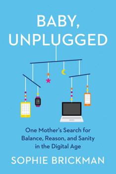 Hardcover Baby, Unplugged: One Mother's Search for Balance, Reason, and Sanity in the Digital Age Book