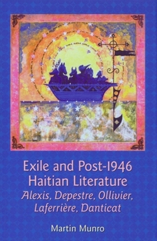 Hardcover Exile and Post-1946 Haitian Literature: Alexis, Depestre, Ollivier, Laferrière, Danticat Book