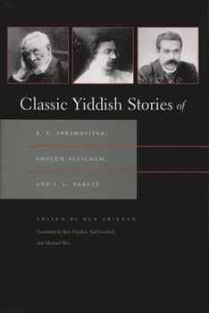 Hardcover Classic Yiddish Stories of S. Y. Abramovitsh, Sholem Aleichem, and I. L. Peretz Book