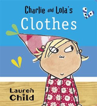 Board book Charlie and Lola's Clothes Book