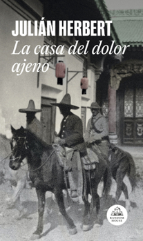 La casa del dolor ajeno / The House of the Pain of Others (Spanish Edition)
