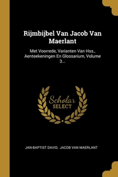 Paperback Rijmbijbel Van Jacob Van Maerlant: Met Voorrede, Varianten Van Hss., Aenteekeningen En Glossarium, Volume 3... [Dutch] Book