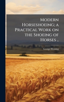 Hardcover Modern Horseshoeing; a Practical Work on the Shoeing of Horses .. Book