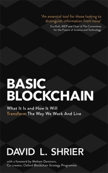Paperback Basic Blockchain: What It Is and How It Will Transform the Way We Work and Live Book